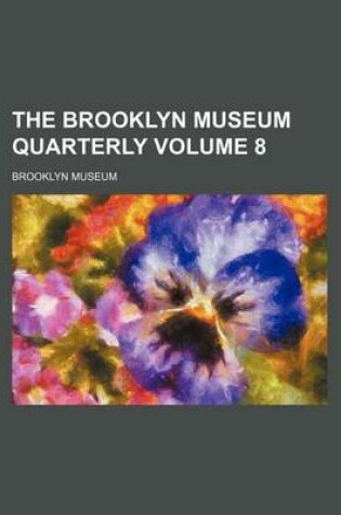 Cover of The Brooklyn Museum Quarterly Volume 8