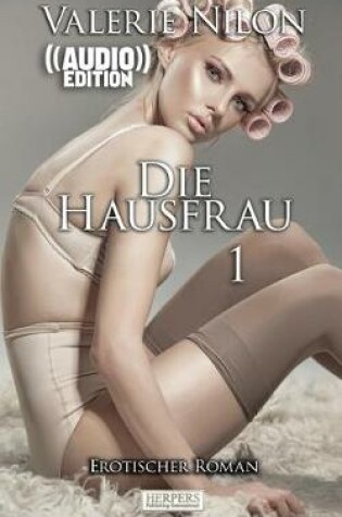 Cover of Die Hausfrau - Erotischer Roman ((Audio))