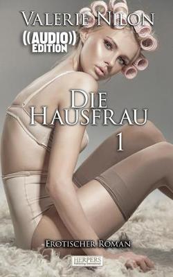 Book cover for Die Hausfrau - Erotischer Roman ((Audio))