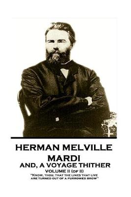 Book cover for Herman Melville - Mardi, and A Voyage Thither. Volume II (of II)