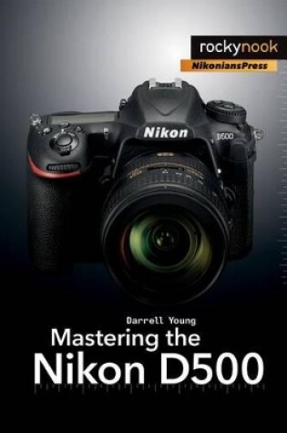Cover of Mastering the Nikon D500