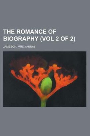 Cover of The Romance of Biography (Vol 2 of 2)