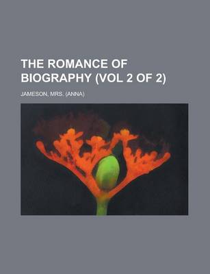 Book cover for The Romance of Biography (Vol 2 of 2)