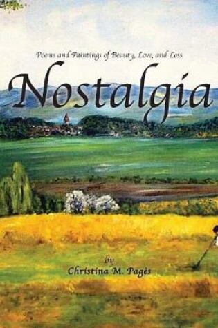 Cover of Nostalgia - Poems and Paintings of Beauty, Love, and Loss