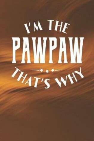 Cover of I'm The Pawpaw That's Why