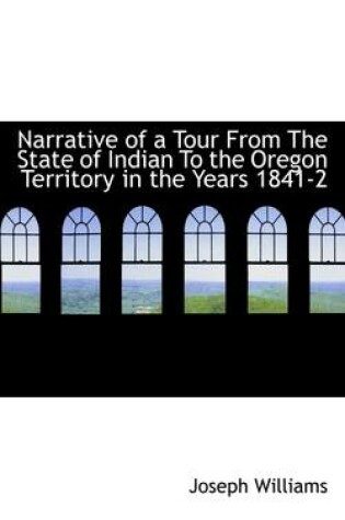 Cover of Narrative of a Tour from the State of Indian to the Oregon Territory in the Years 1841-2