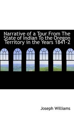 Book cover for Narrative of a Tour from the State of Indian to the Oregon Territory in the Years 1841-2