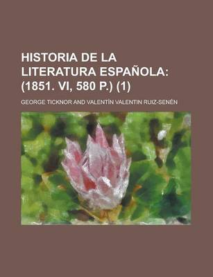 Book cover for Historia de La Literatura Espanola (1); (1851. VI, 580 P.)