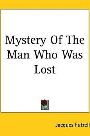 Cover of Mystery of the Man Who Was Lost