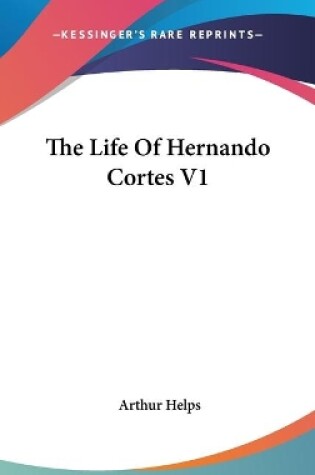 Cover of The Life Of Hernando Cortes V1