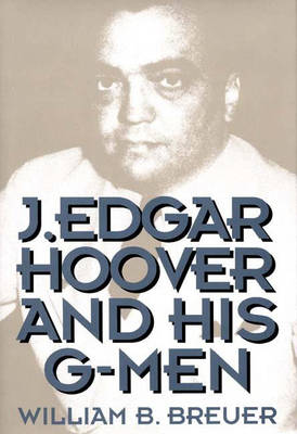 Book cover for J. Edgar Hoover and His G-Men