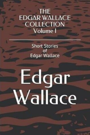 Cover of The Edgar Wallace Collection Volume I