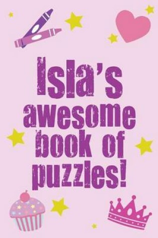 Cover of Isla's Awesome Book Of Puzzles!