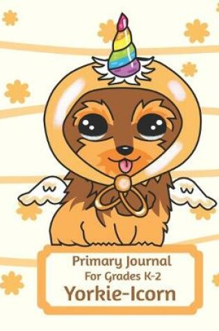 Cover of Primary Journal For Grades K-2 Yorkie - Icorn