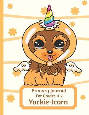 Book cover for Primary Journal For Grades K-2 Yorkie - Icorn