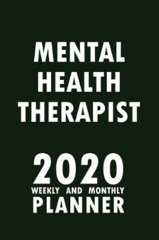 Cover of Mental Health Therapist 2020 Weekly and Monthly Planner