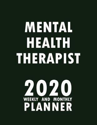 Book cover for Mental Health Therapist 2020 Weekly and Monthly Planner