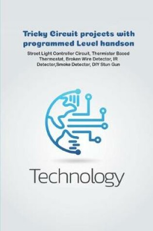 Cover of Tricky Circuit projects with programmed Level handson