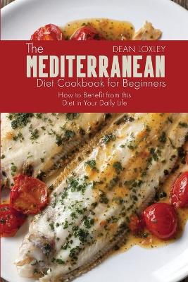 Cover of The Mediterranean Diet Cookbook For Beginners