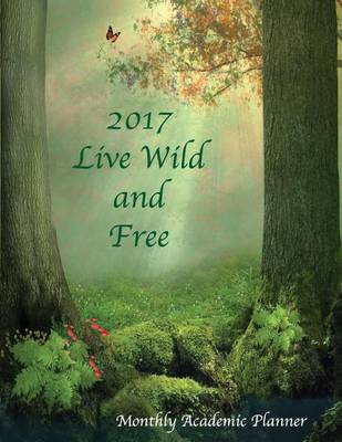 Book cover for 2017 Live Wild and Free Monthly Academic Planner