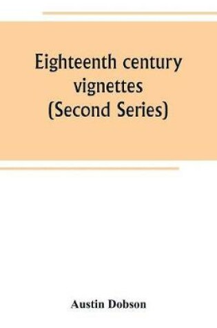 Cover of Eighteenth century vignettes (Second Series)