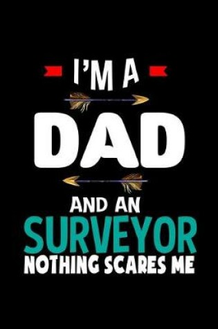 Cover of I'm a dad and a surveyor. Nothing scares me