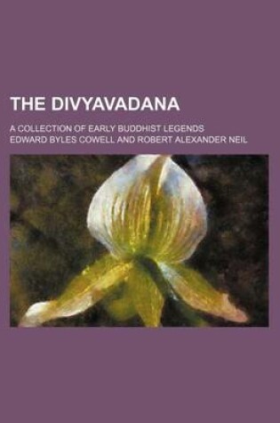 Cover of The Divyavadana; A Collection of Early Buddhist Legends