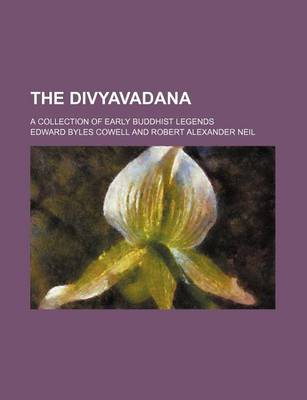 Book cover for The Divyavadana; A Collection of Early Buddhist Legends