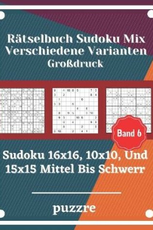 Cover of Rätselbuch Sudoku Mix Verschiedene Varianten Großdruck Band 6