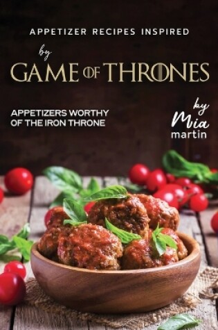 Cover of Appetizer Recipes Inspired by Game of Thrones