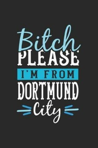 Cover of Bitch Please I'm From Dortmund City