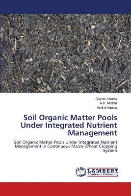 Book cover for Soil Organic Matter Pools Under Integrated Nutrient Management