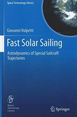 Book cover for Fast Solar Sailing: Astrodynamics of Special Sailcraft Trajectories