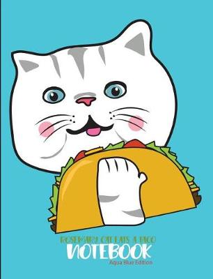 Book cover for Rosemary Cat Eats a Taco Notebook Aqua Blue Edition