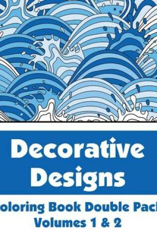 Cover of Decorative Designs Coloring Book Double Pack (Volumes 1 & 2)