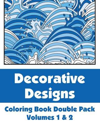 Cover of Decorative Designs Coloring Book Double Pack (Volumes 1 & 2)