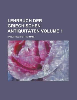 Book cover for Lehrbuch Der Griechischen Antiquitaten Volume 1