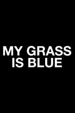 Cover of My Grass Is Blue