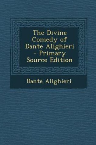 Cover of The Divine Comedy of Dante Alighieri - Primary Source Edition