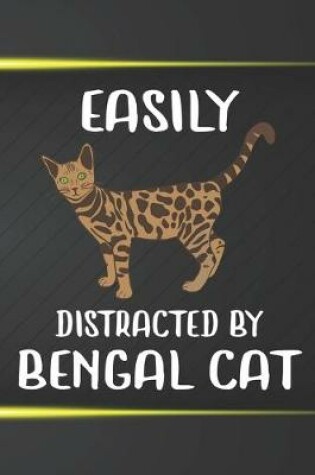 Cover of Easily Distracted By Bengal Cat Notebook Journal