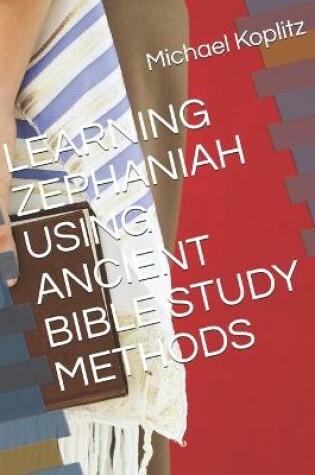 Cover of Learning Zephaniah Using Ancient Bible Study Methods