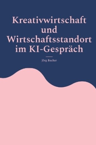 Cover of Kreativwirtschaft und Wirtschaftsstandort im KI-Gespräch