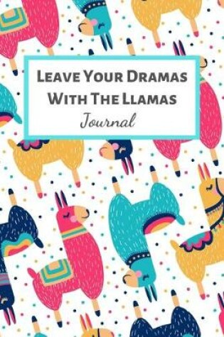 Cover of Leave Your Dramas With The Llamas Journal