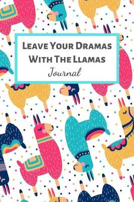 Book cover for Leave Your Dramas With The Llamas Journal