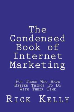 Cover of The Condensed Book of Internet Marketing