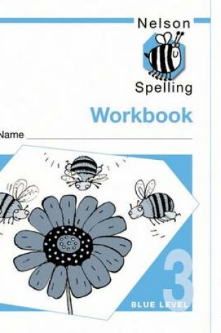 Cover of Nelson Spelling Workbook 3 Blue Level Pack of 10