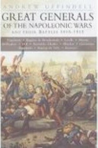Cover of Great Generals of the Napoleonic Wars and Their Battles 1805-1815