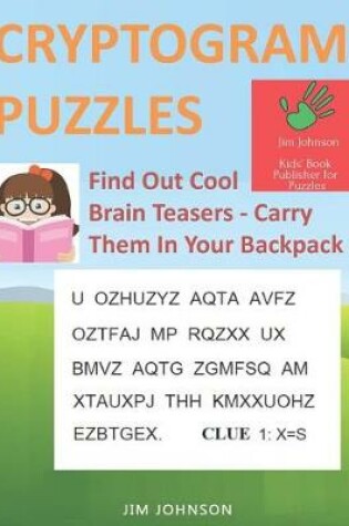 Cover of CRYPTOGRAM PUZZLES LARGE PRINT - Find Out Cool Brain Teasers - Carry Them In Your Backpack