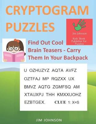 Book cover for CRYPTOGRAM PUZZLES LARGE PRINT - Find Out Cool Brain Teasers - Carry Them In Your Backpack