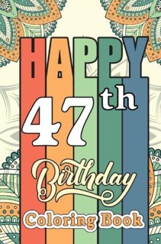 Cover of Happy 47th Birthday Coloring Book